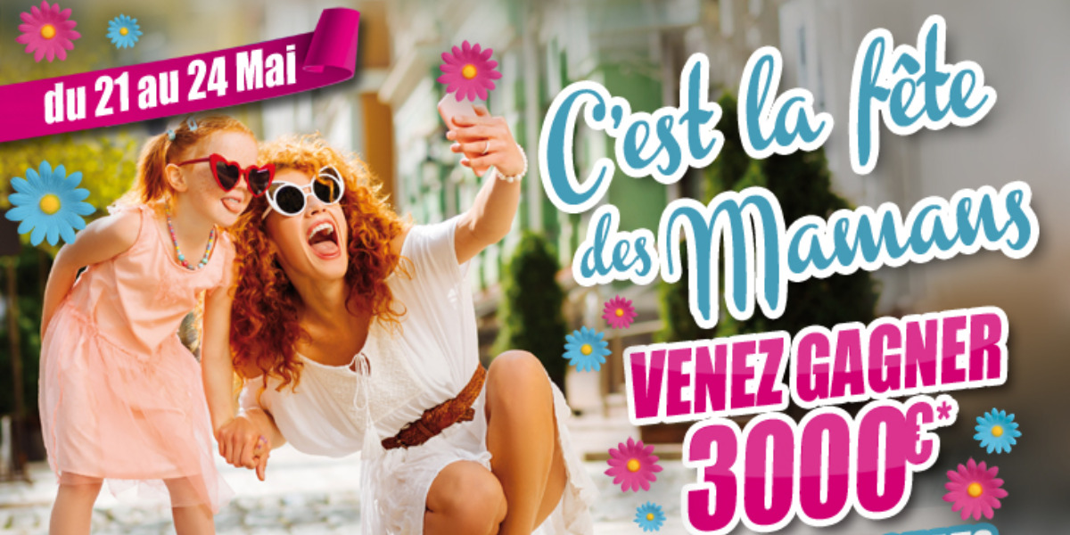 3000€ A GAGNER POUR LA FÊTE DES MERES !!!