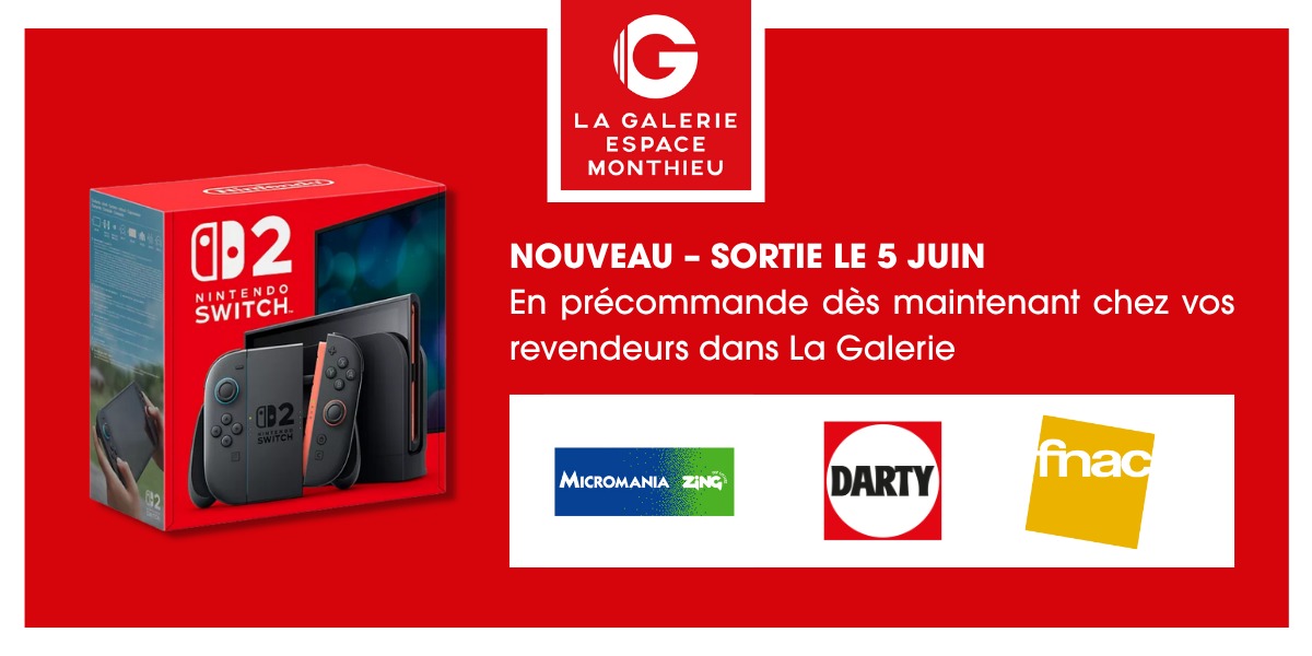 🎮 La Nintendo Switch 2 arrive… Réservez-la dès maintenant à La Galerie Espace Monthieu ! 🔥