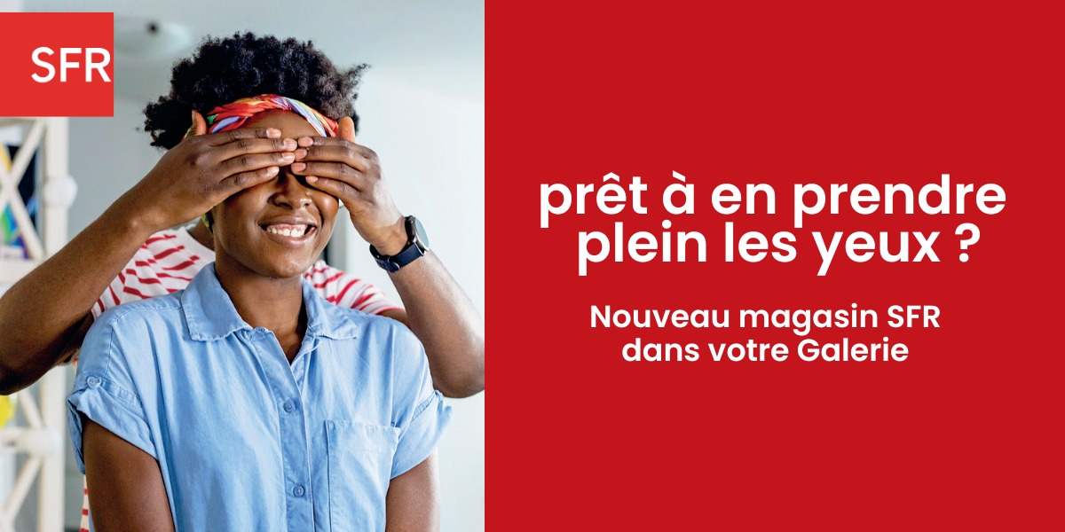 🎉 Nouvelle ouverture : votre boutique SFR débarque dans La Galerie !