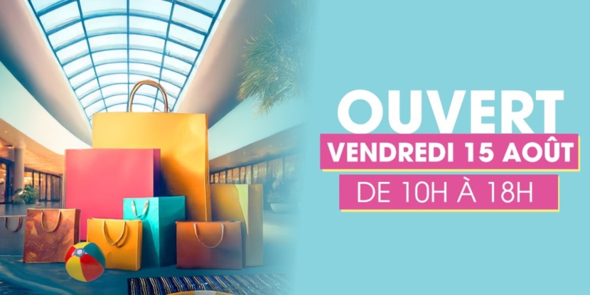 Ouverture Exceptionnelle Vendredi 15 août de 10H à 18H