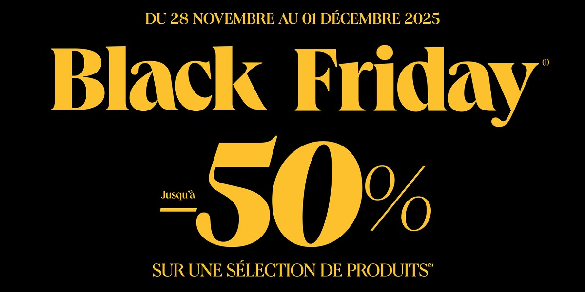 BLACK FRIDAY - Du 28/11 au 01/12