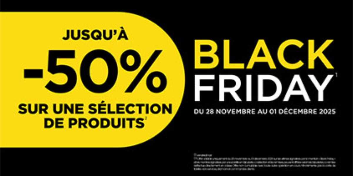 BLACK FRIDAY - Du 28/11 au 01/12