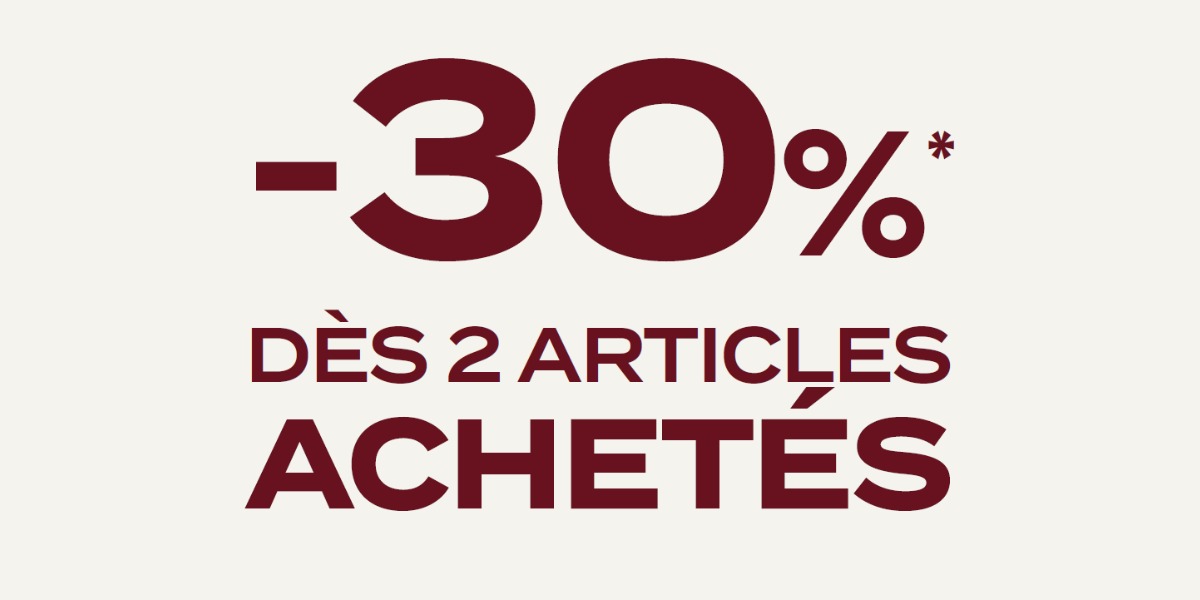 -30% dès 2 articles achetés*