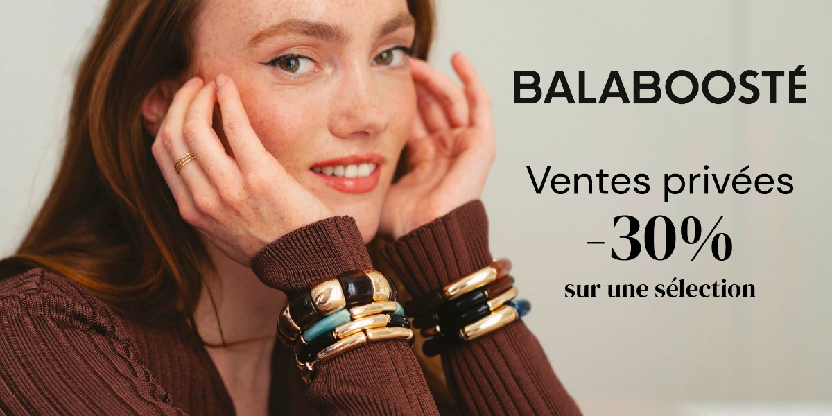 ✨ VENTES PRIVÉES BALABOOSTÉ ✨