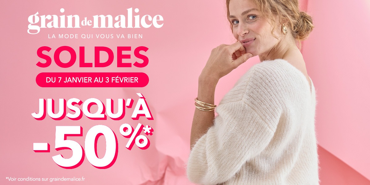 SOLDES : jusqu'à - 50 % chez Grain de Malice 