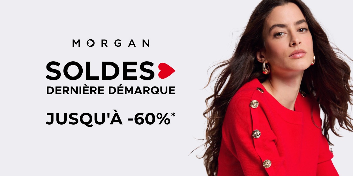 💥 Soldes dernière démarque chez Morgan