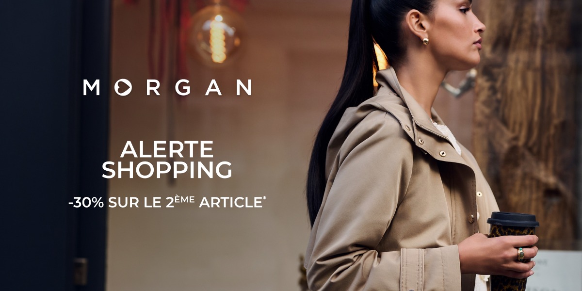 🛍️ Alerte Shopping Morgan : -30% sur le 2ᵉ article !