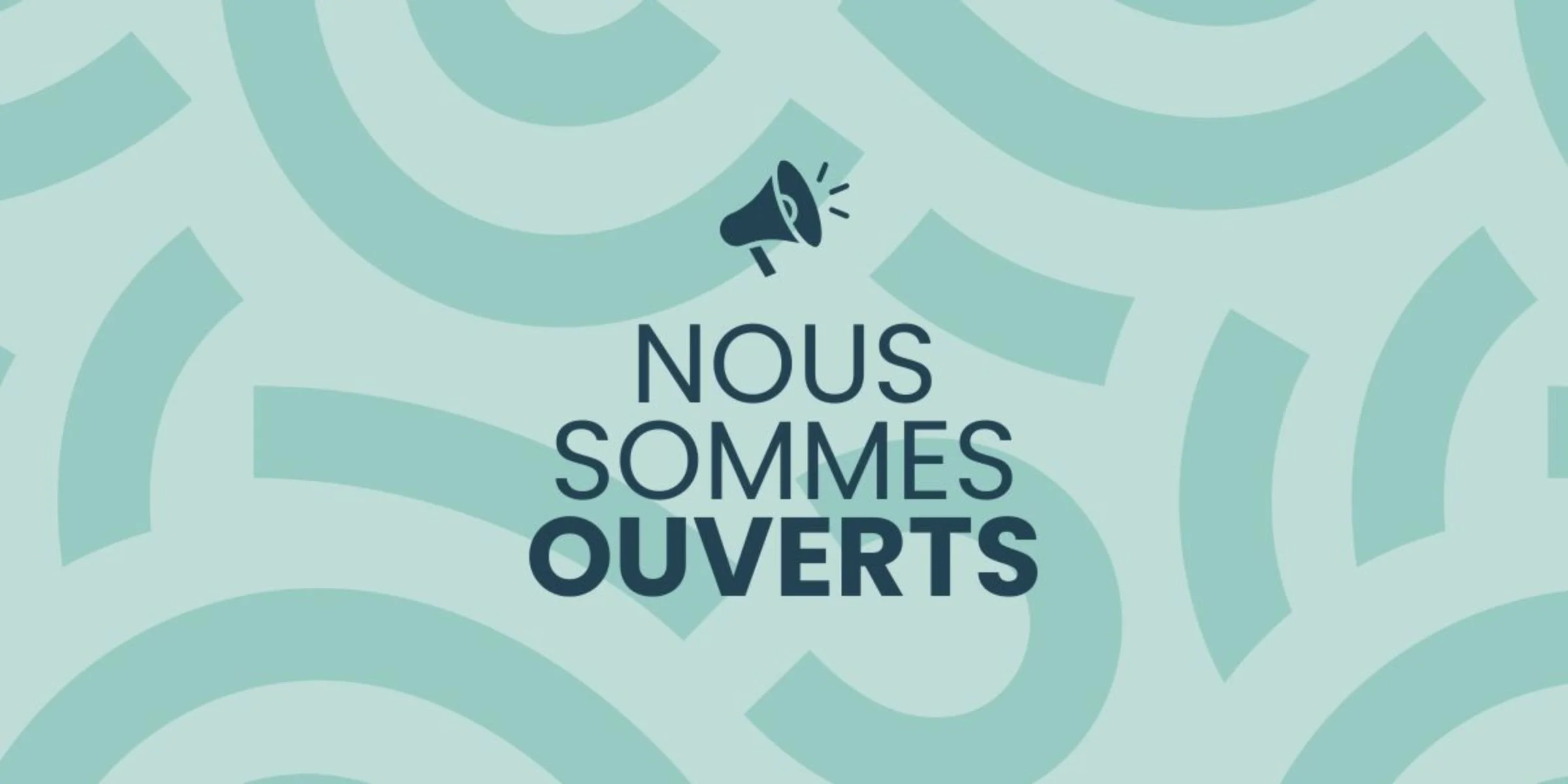 Nous sommes ouverts !