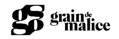 GRAIN DE MALICE 