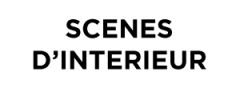 SCÈNES D’INTÉRIEUR  